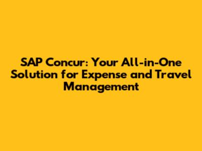 SAP Concur: Your All-in-One Solution for Expense and Travel Management