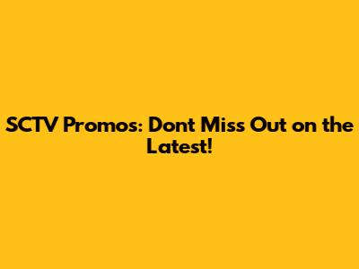 SCTV Promos: Don't Miss Out on the Latest!