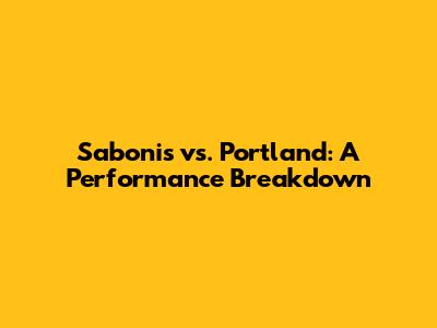 Sabonis vs. Portland: A Performance Breakdown