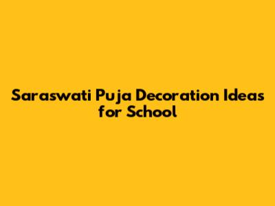 Saraswati Puja Decoration Ideas for School