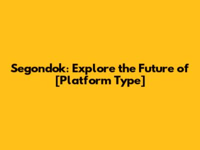 Segondok: Explore the Future of [Platform Type]