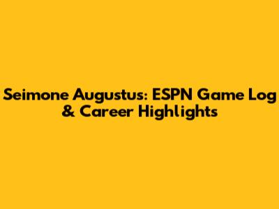 Seimone Augustus: ESPN Game Log & Career Highlights