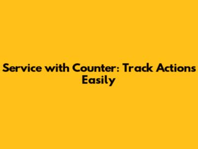 Service with Counter: Track Actions Easily
