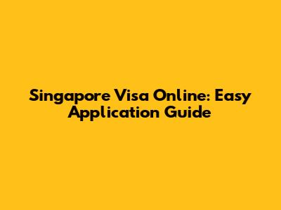 Singapore Visa Online: Easy Application Guide