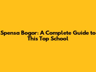Spensa Bogor: A Complete Guide to This Top School