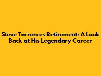 Steve Torrence's Retirement: A Look Back at His Legendary Career