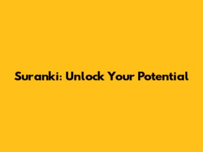 Suranki: Unlock Your Potential