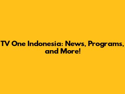 TV One Indonesia: News, Programs, and More!