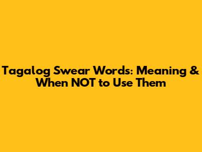 Tagalog Swear Words: Meaning & When NOT to Use Them