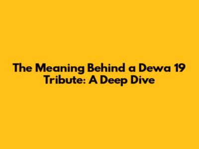 The Meaning Behind a Dewa 19 Tribute: A Deep Dive