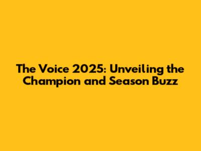 The Voice 2025: Unveiling the Champion and Season Buzz