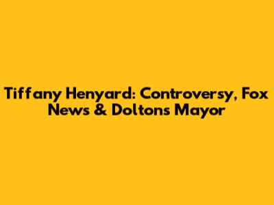 Tiffany Henyard: Controversy, Fox News & Dolton's Mayor