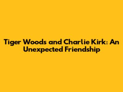 Tiger Woods and Charlie Kirk: An Unexpected Friendship