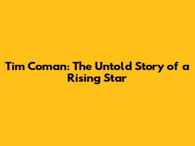 Tim Coman: The Untold Story of a Rising Star