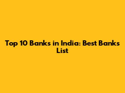 Top 10 Banks in India: Best Banks List