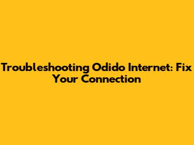 Troubleshooting Odido Internet: Fix Your Connection
