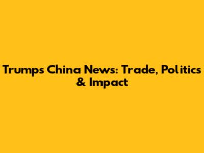 Trump's China News: Trade, Politics & Impact