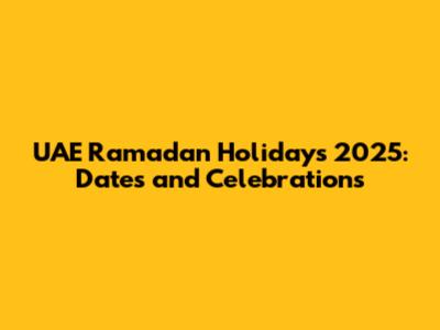 UAE Ramadan Holidays 2025: Dates and Celebrations