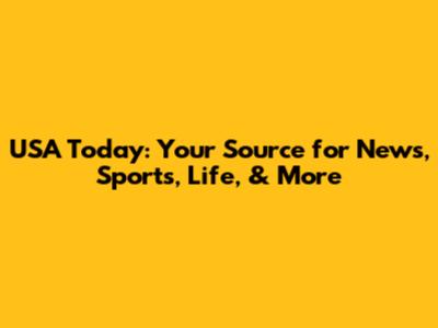 USA Today: Your Source for News, Sports, Life, & More