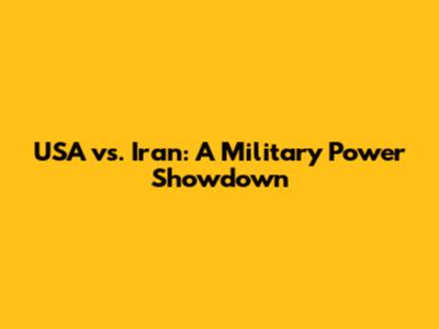 USA vs. Iran: A Military Power Showdown