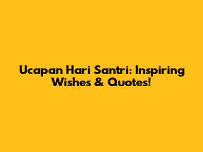 Ucapan Hari Santri: Inspiring Wishes & Quotes!