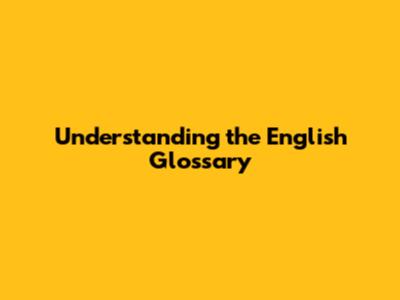 Understanding the English Glossary