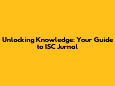 Unlocking Knowledge: Your Guide to ISC Jurnal