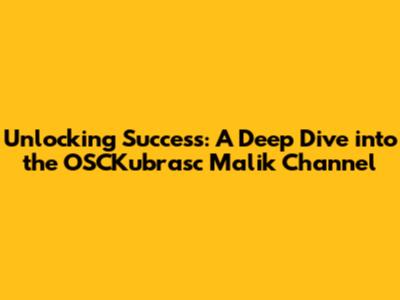 Unlocking Success: A Deep Dive into the OSCKubrasc Malik Channel