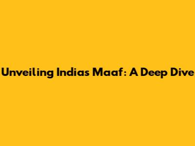 Unveiling India's 'Maaf': A Deep Dive