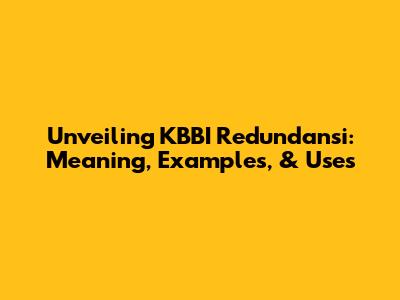Unveiling KBBI Redundansi: Meaning, Examples, & Uses