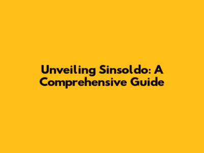 Unveiling Sinsoldo: A Comprehensive Guide