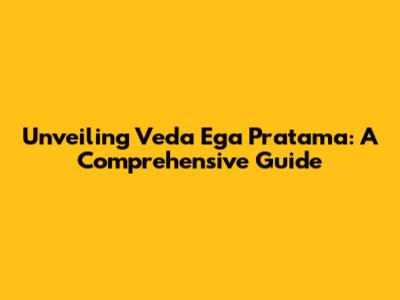 Unveiling Veda Ega Pratama: A Comprehensive Guide
