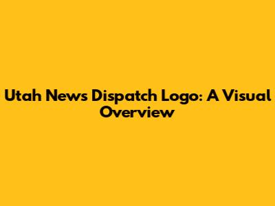 Utah News Dispatch Logo: A Visual Overview