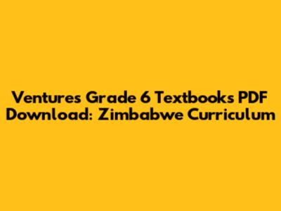 Ventures Grade 6 Textbooks PDF Download: Zimbabwe Curriculum