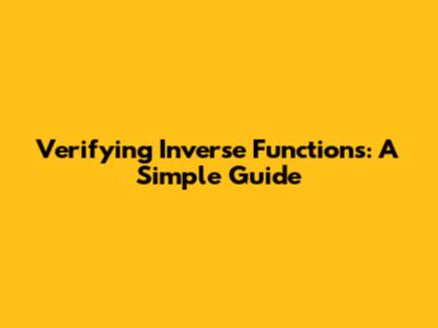 Verifying Inverse Functions: A Simple Guide