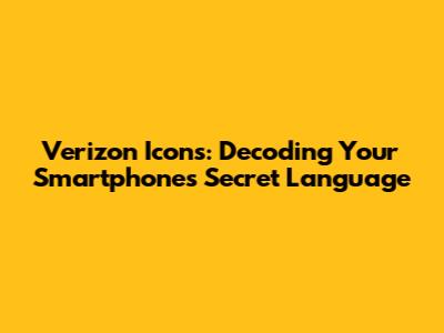 Verizon Icons: Decoding Your Smartphone's Secret Language