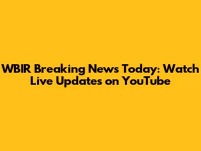 WBIR Breaking News Today: Watch Live Updates on YouTube