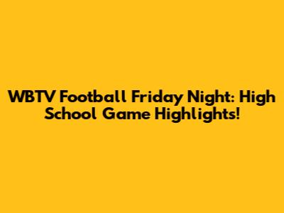 WBTV Football Friday Night: High School Game Highlights!