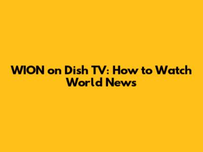 WION on Dish TV: How to Watch World News