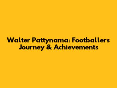 Walter Pattynama: Footballer's Journey & Achievements
