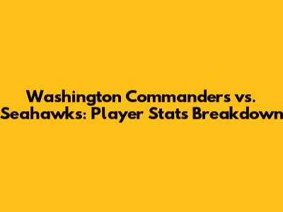Washington Commanders vs. Seahawks: Player Stats Breakdown