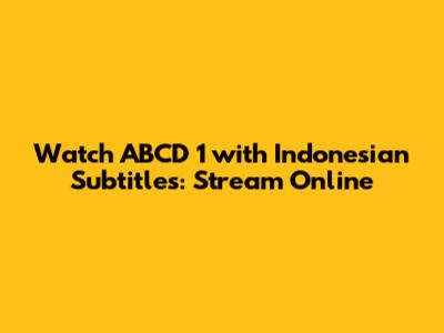 Watch ABCD 1 with Indonesian Subtitles: Stream Online