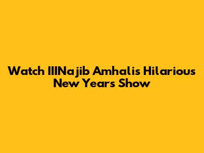 Watch IIINajib Amhali's Hilarious New Year's Show