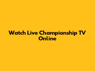 Watch Live Championship TV Online