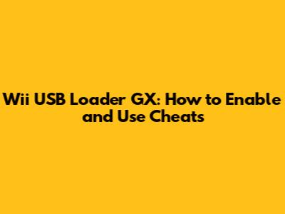 Wii USB Loader GX: How to Enable and Use Cheats