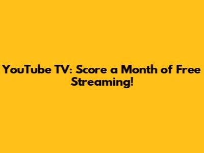 YouTube TV: Score a Month of Free Streaming!