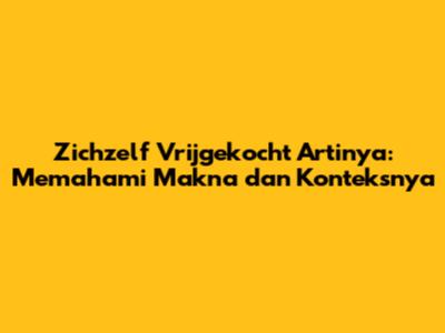 Zichzelf Vrijgekocht Artinya: Memahami Makna dan Konteksnya