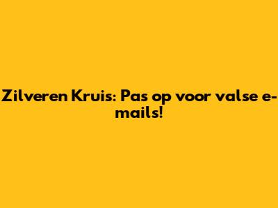 Zilveren Kruis: Pas op voor valse e-mails!