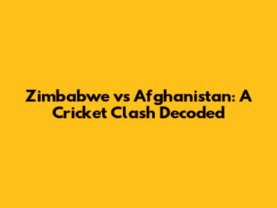 Zimbabwe vs Afghanistan: A Cricket Clash Decoded