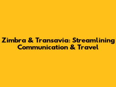 Zimbra & Transavia: Streamlining Communication & Travel